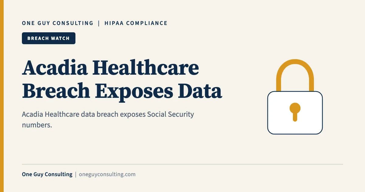 Acadia Healthcare Breach Exposes Data: One Guy Consulting article cover, Breach Watch category