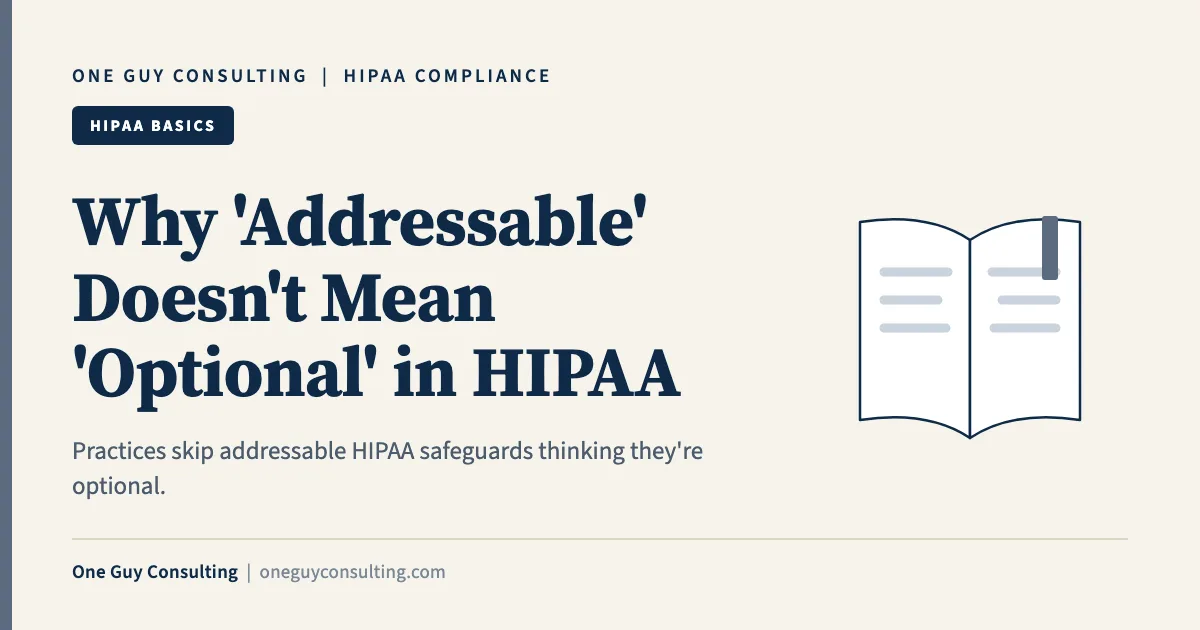 Why 'Addressable' Doesn't Mean 'Optional' in HIPAA: One Guy Consulting article cover