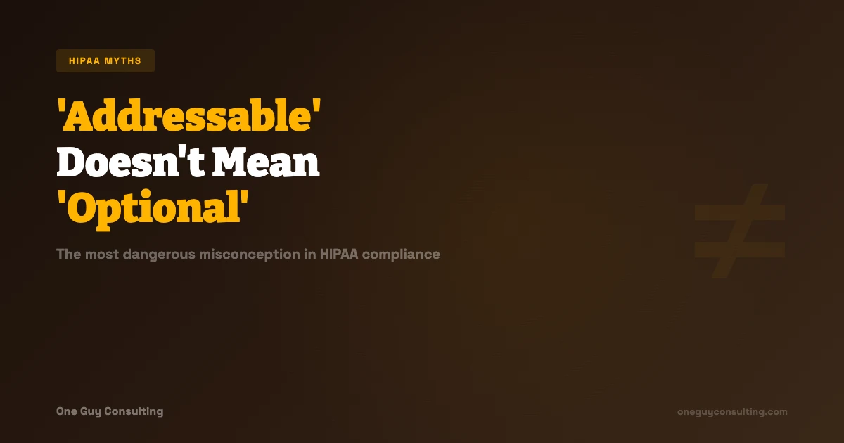 Why Addressable Does Not Mean Optional in HIPAA