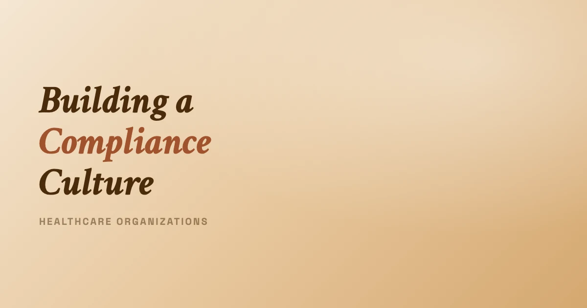 Building a Healthcare Compliance Culture in Your Organization