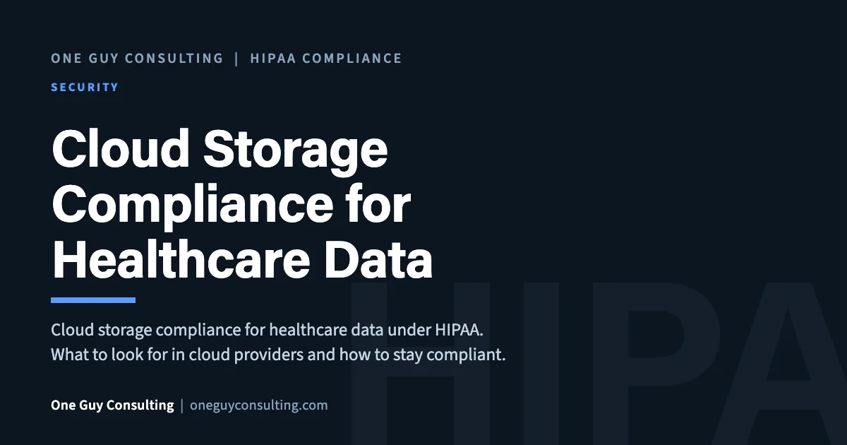 Cloud Storage Compliance for Healthcare Data: One Guy Consulting article cover, Security category