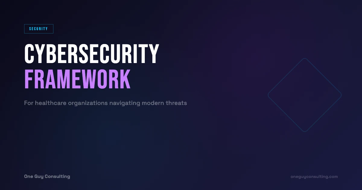 Cybersecurity Framework for Healthcare Organizations