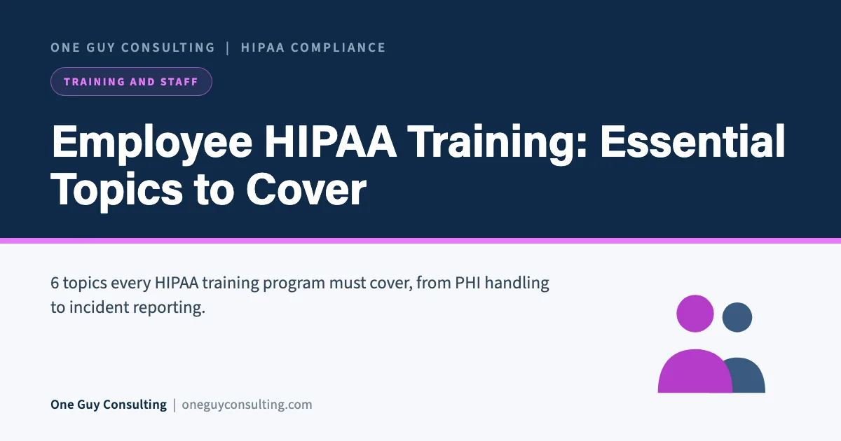 Employee HIPAA Training: Essential Topics to Cover: One Guy Consulting article cover