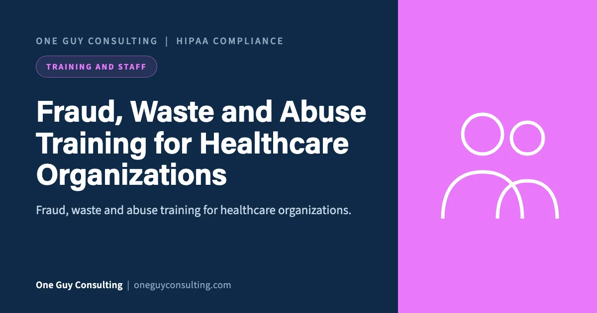 Fraud, Waste and Abuse Training for Healthcare Organizations: One Guy Consulting article cover