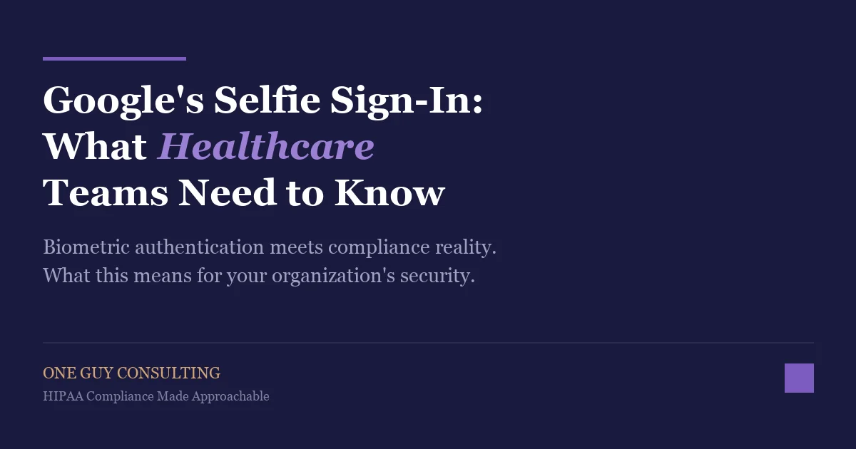 Google selfie sign-in biometric authentication HIPAA healthcare implications