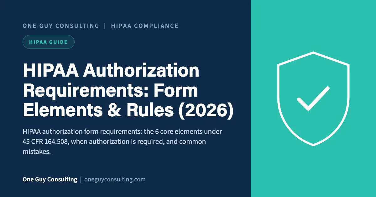 HIPAA Authorization Requirements: Form Elements & Rules (2026): One Guy Consulting article cover