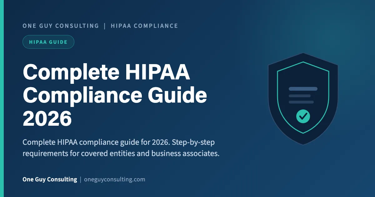 Complete HIPAA Compliance Guide 2026: One Guy Consulting article cover, HIPAA Guide category