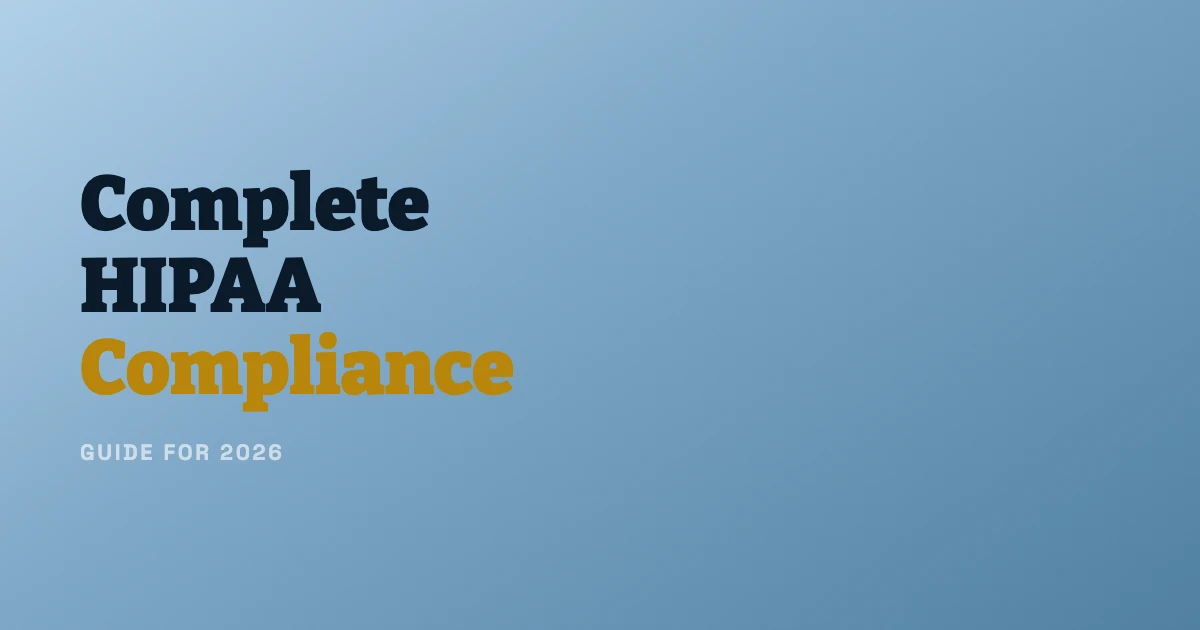 Complete HIPAA Compliance Guide for 2026