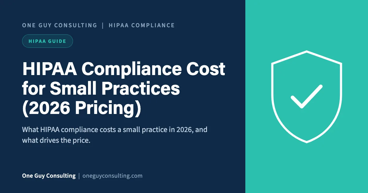 HIPAA Compliance Cost for Small Practices (2026 Pricing): One Guy Consulting article cover