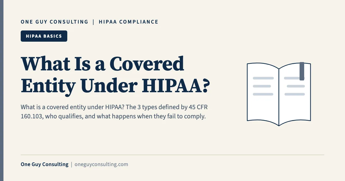 What Is a Covered Entity Under HIPAA?: One Guy Consulting article cover, HIPAA Basics category