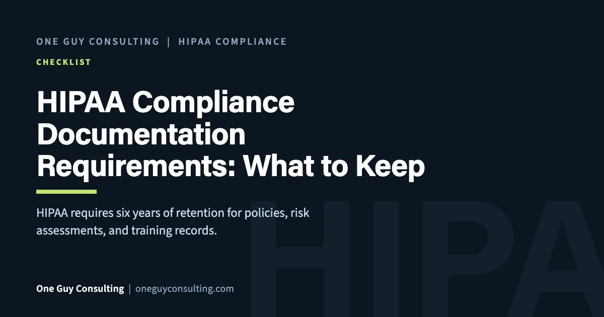 HIPAA Compliance Documentation Requirements: What to Keep: One Guy Consulting article cover