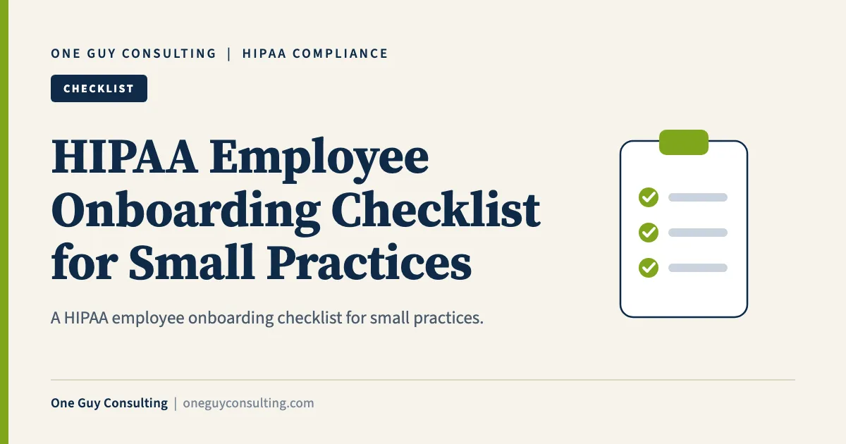HIPAA Employee Onboarding Checklist for Small Practices: One Guy Consulting article cover