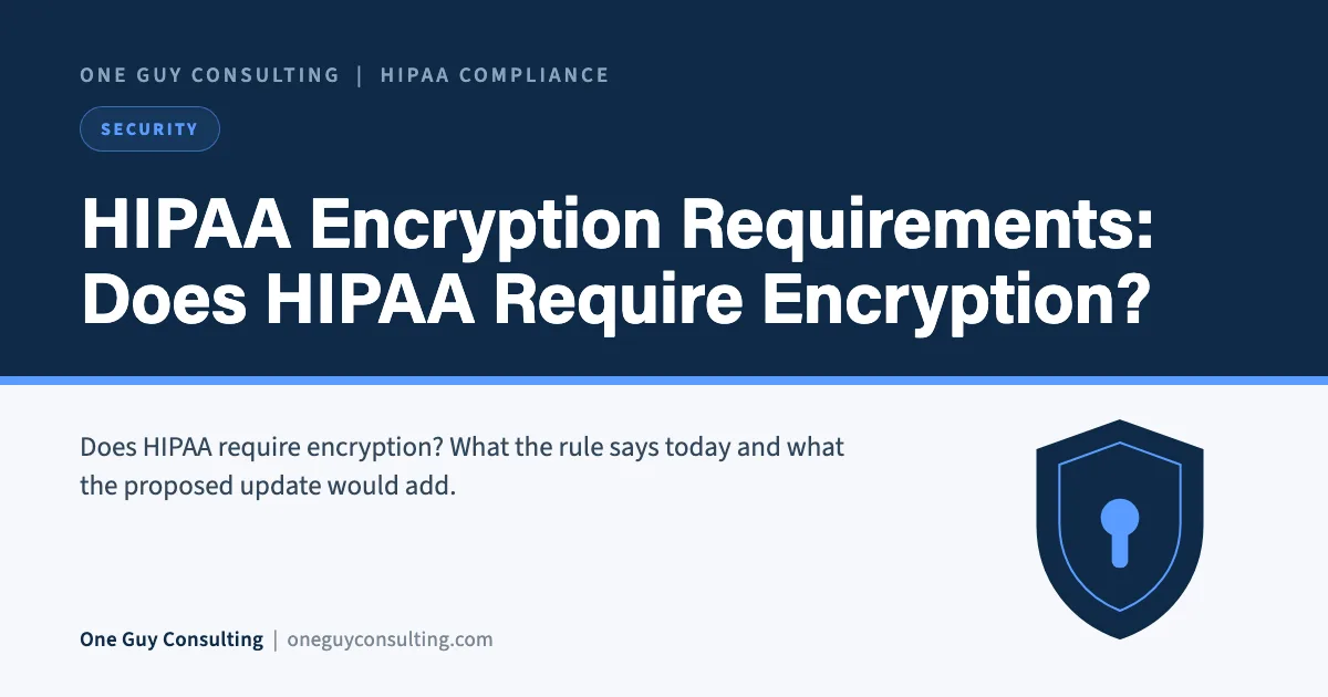 HIPAA Encryption Requirements: Does HIPAA Require Encryption?: One Guy Consulting article cover