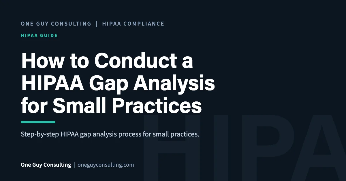 How to Conduct a HIPAA Gap Analysis for Small Practices: One Guy Consulting article cover