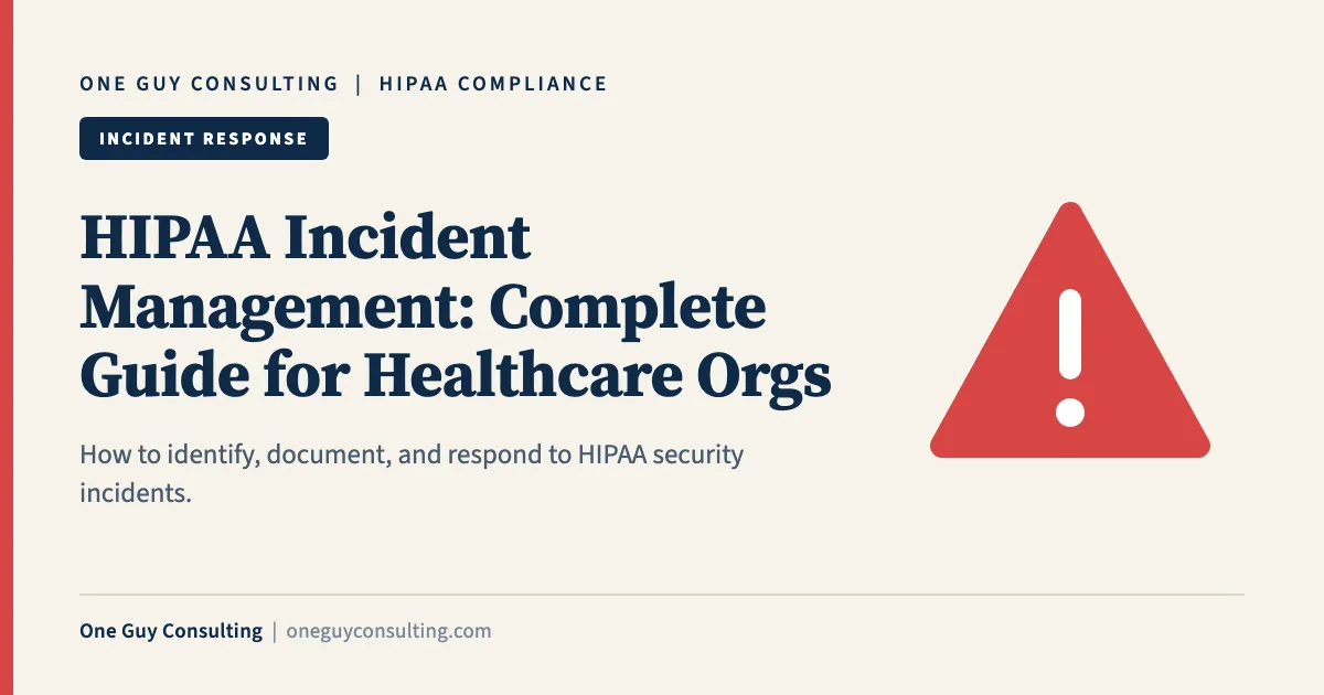 HIPAA Incident Management: Complete Guide for Healthcare Orgs: One Guy Consulting article cover