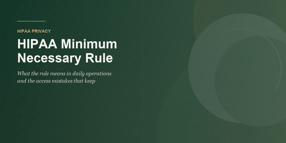 HIPAA Minimum Necessary Rule: What It Means in Daily Operations featured image