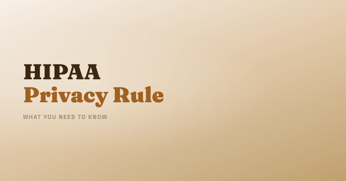 HIPAA Privacy Rule Requirements Explained