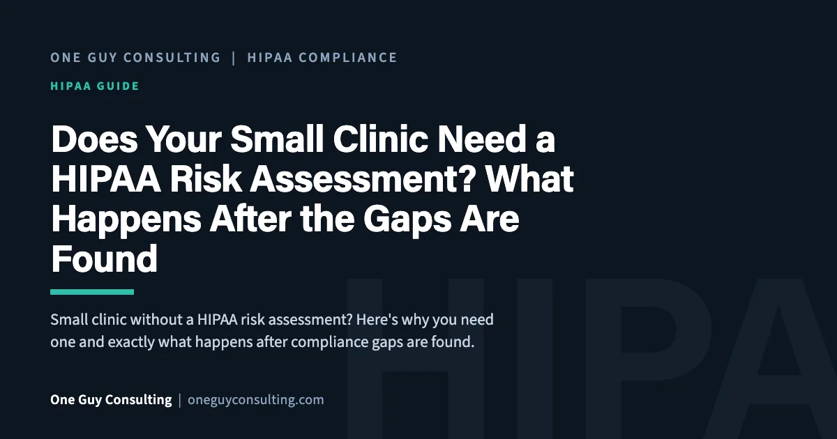Small clinic HIPAA risk assessment: what happens after compliance gaps are found