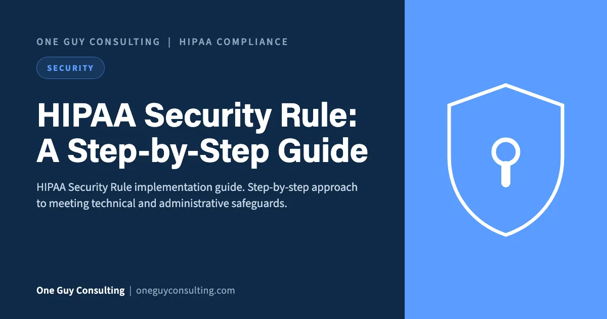 HIPAA Security Rule: A Step-by-Step Guide: One Guy Consulting article cover, Security category