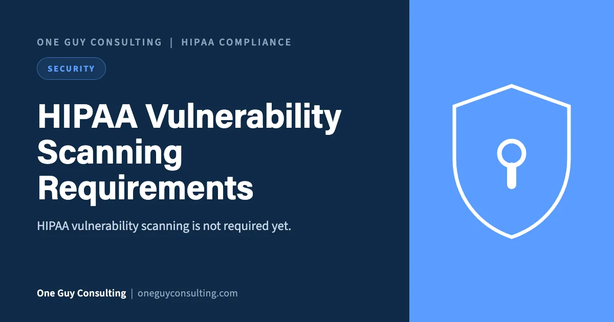 HIPAA Vulnerability Scanning Requirements: One Guy Consulting article cover, Security category