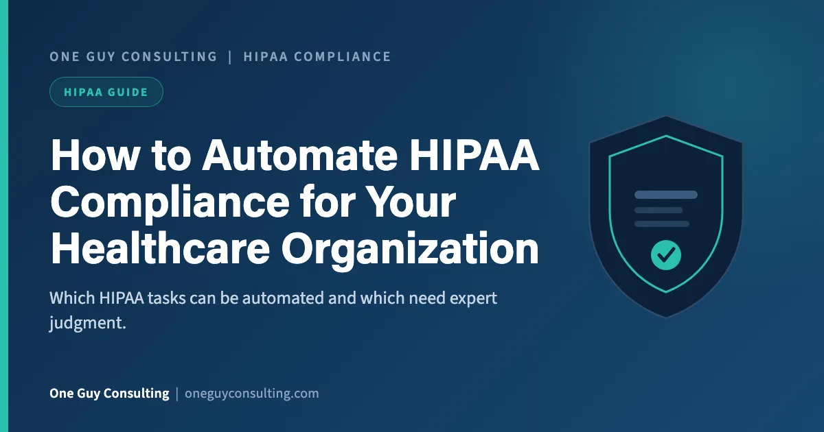 How to Automate HIPAA Compliance for Your Healthcare Organization: One Guy Consulting article cover