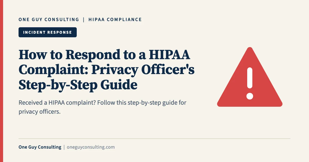 How to Respond to a HIPAA Complaint: Privacy Officer's Step-by-Step Guide: One Guy Consulting