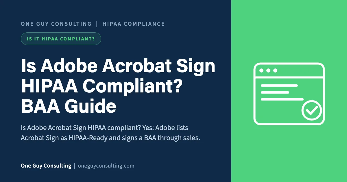 is Adobe Acrobat Sign HIPAA compliant cover: e-signed consent forms, the Adobe BAA