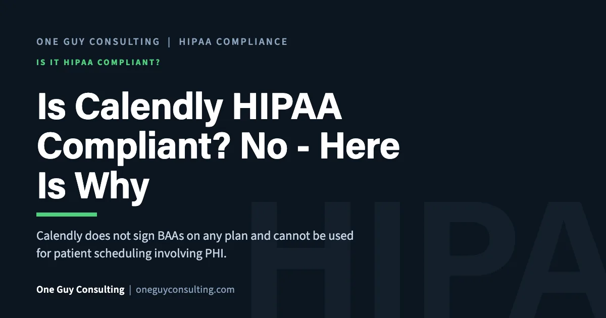 Is Calendly HIPAA Compliant? No, Here Is Why: One Guy Consulting article cover