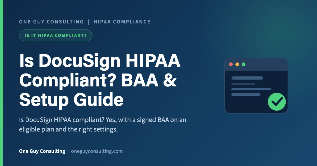 Is DocuSign HIPAA compliant article cover from One Guy Consulting: BAA, eligible plans, and setup