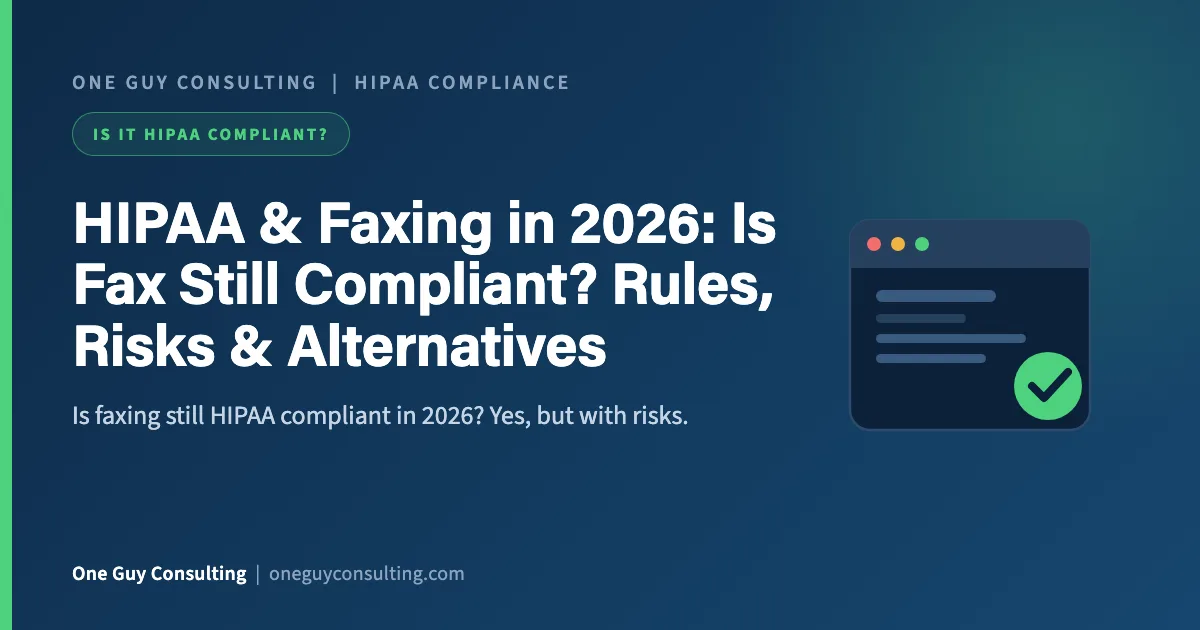 HIPAA & Faxing in 2026: Is Fax Still Compliant? Rules