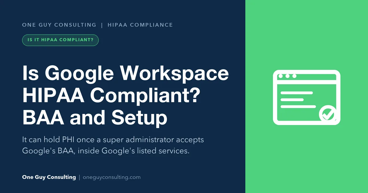 Is Google Workspace HIPAA compliant cover: the Admin console BAA, covered services and setup