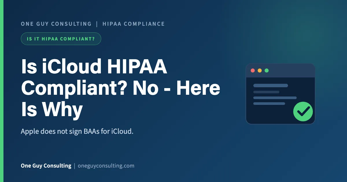 Is iCloud HIPAA Compliant? No, and Here Is Why: One Guy Consulting article cover