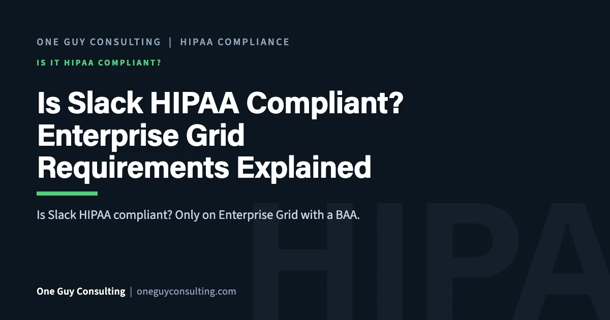 Is Slack HIPAA Compliant? Enterprise Plan Requirements Explained: One Guy Consulting article cover
