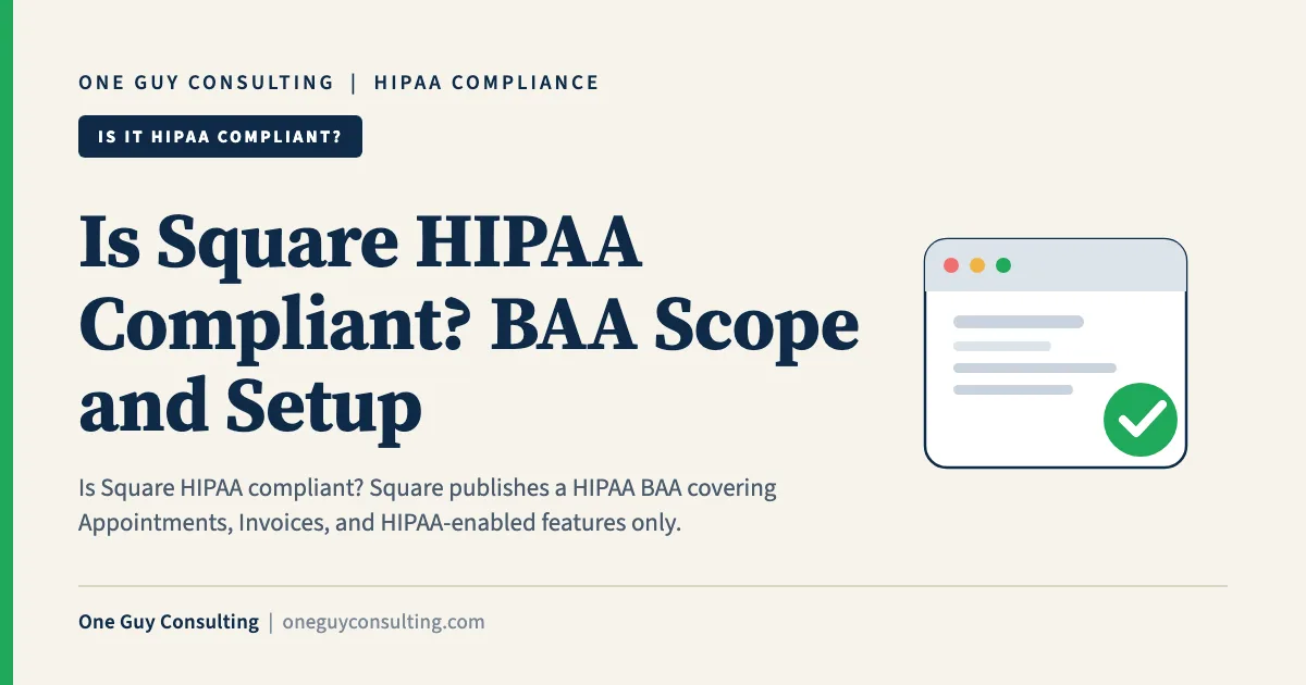is Square HIPAA compliant cover: the Square BAA, covered features, and excluded buyer services