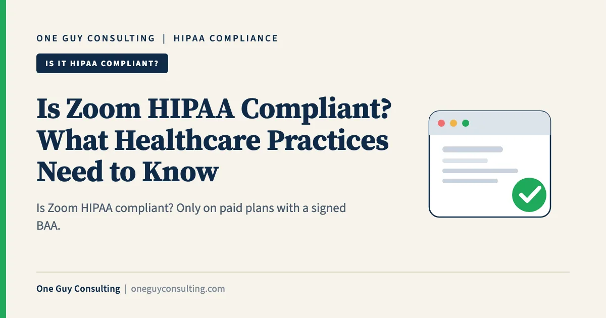 Is Zoom HIPAA Compliant? What Healthcare Practices Need to Know: One Guy Consulting article cover
