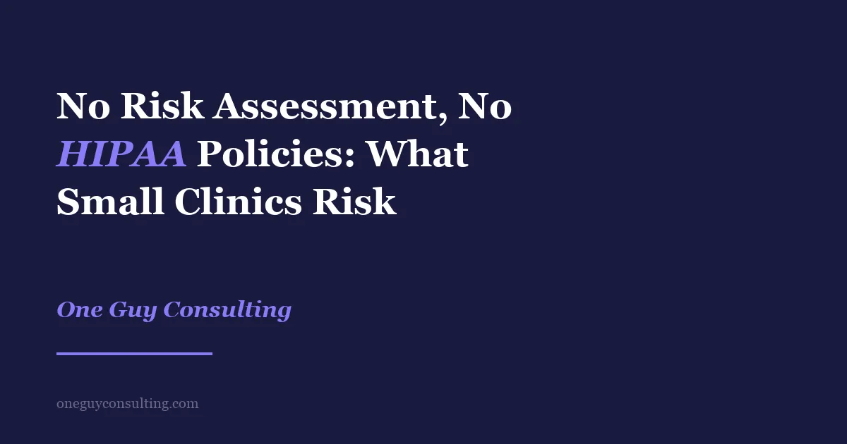 Small healthcare clinic representing missing HIPAA risk assessment and policies