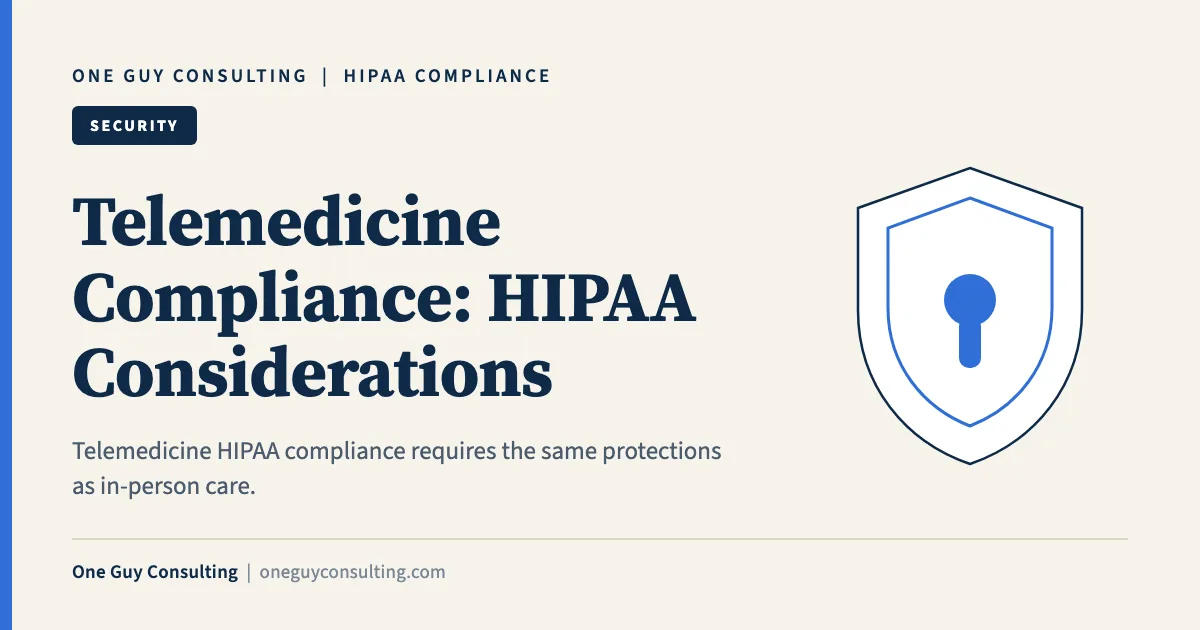 Telemedicine Compliance: HIPAA Considerations: One Guy Consulting article cover, Security category