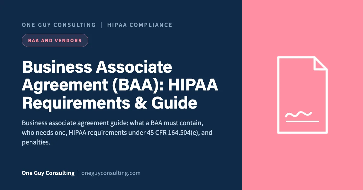 Business Associate Agreement (BAA): HIPAA Requirements & Guide: One Guy Consulting article cover
