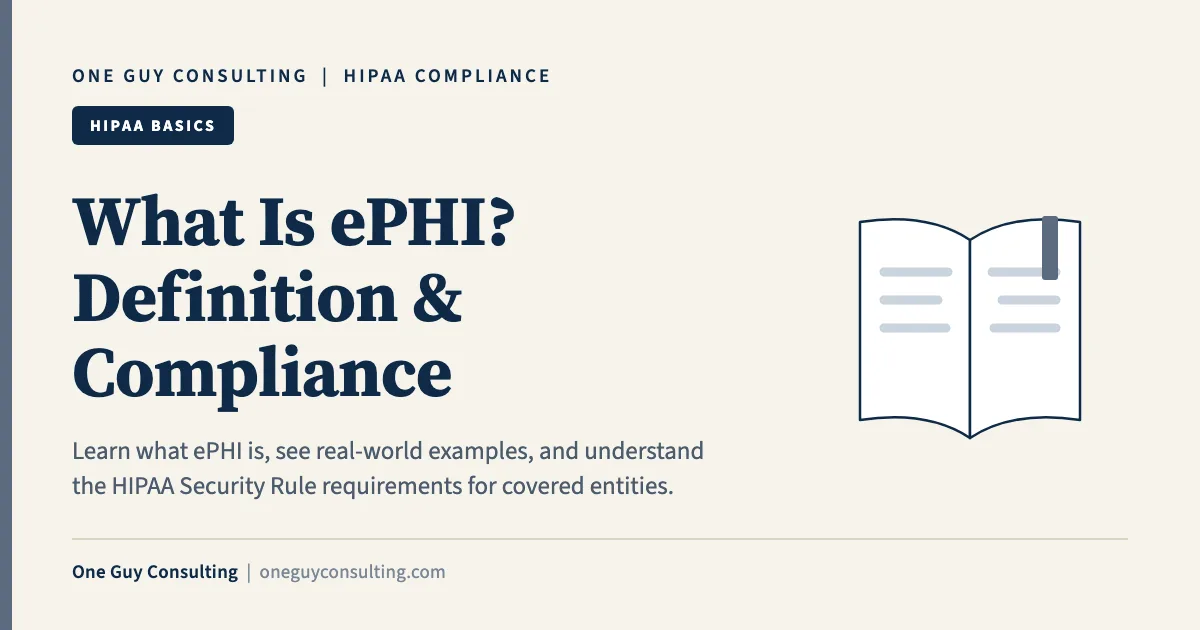 What Is ePHI? Definition & Compliance: One Guy Consulting article cover, HIPAA Basics category