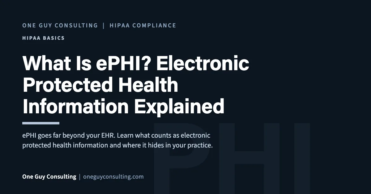 What Is ePHI? Electronic Protected Health Information Explained: One Guy Consulting article cover
